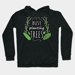 busy plantins trees #2 Hoodie